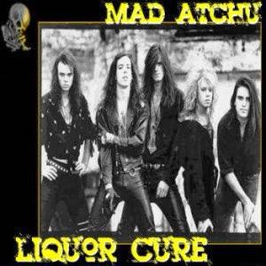 Mad Atchu : Liquor Cure